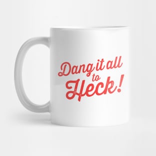 Dang It All to Heck! funny alternative swear words Mug